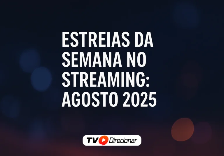 Estreias da Semana no Streaming: Agosto 202 - TV Direcionar