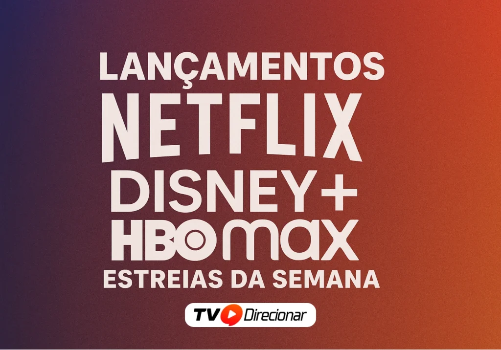 Lançamentos Netflix Disney+ HBO Max: Estreias da Semana - TV Direcionar