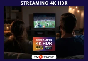 Streaming 4K HDR: Com Imagem e áudio Premium - TV Direcionar