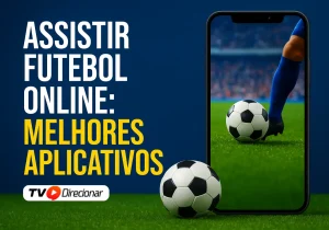 Assistir Futebol Online: Melhores Aplicativos - TV Direcionar