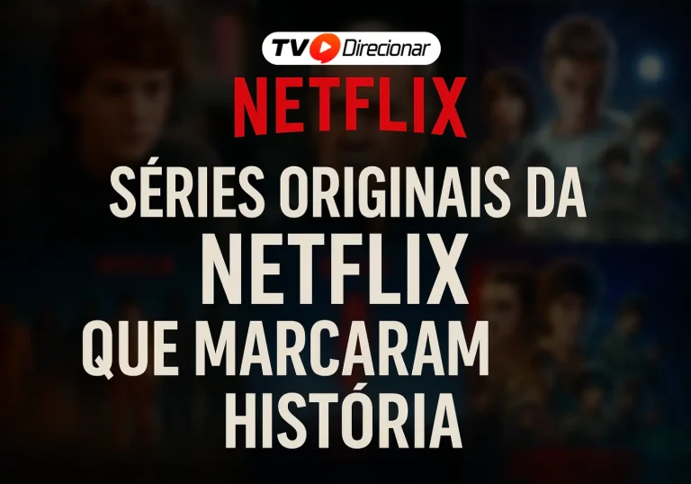 Séries originais da Netflix que marcaram história - TV Direcionar