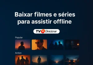 Baixar filmes e séries para assistir offline: Guia completo - TV Direcionar