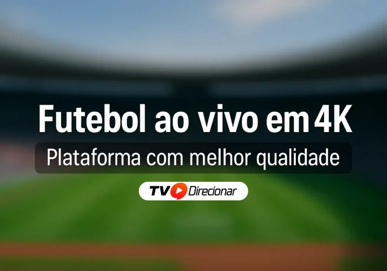 Futebol ao vivo em 4K: Plataforma com melhor qualidade - TV Direcionar
