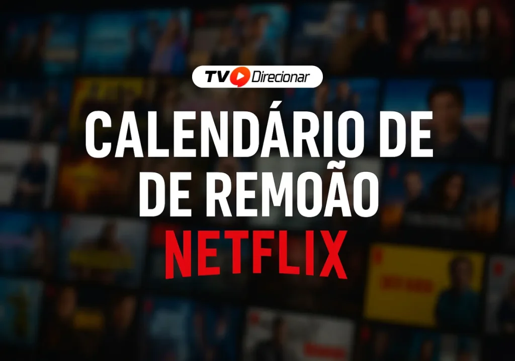 Calendário de Remoção Netflix: filmes e séries que saem este mês - TV Direcionar