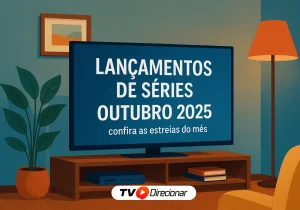 Lançamentos de séries outubro 2025: Confira as estreias do mês - TV Direcionar