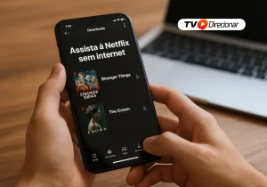 Assistir Netflix sem internet: Tudo o que você precisa saber - TV Direcionar